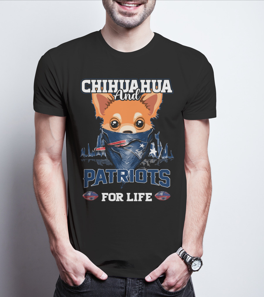 Chihuahua And Patriots For Life T-Shirt