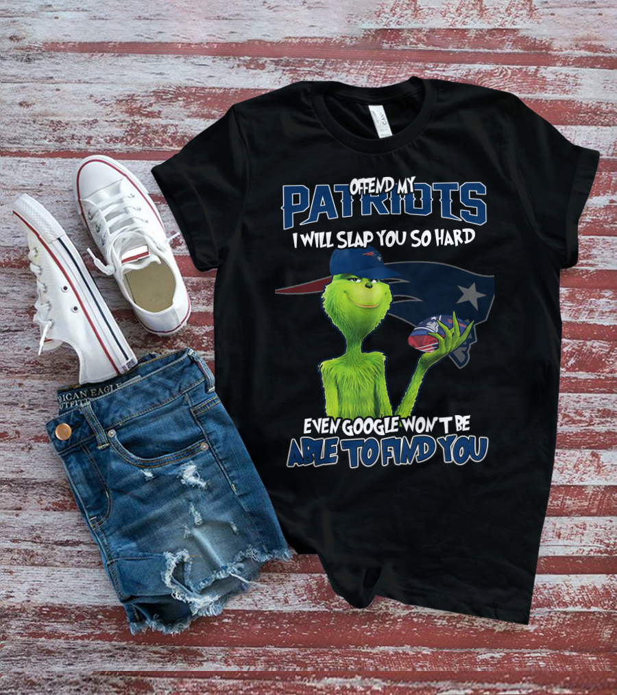Offend My Patriots Grinch I Will Slap You So Hard Even Google Won't Be Able To Find You T-Shirt