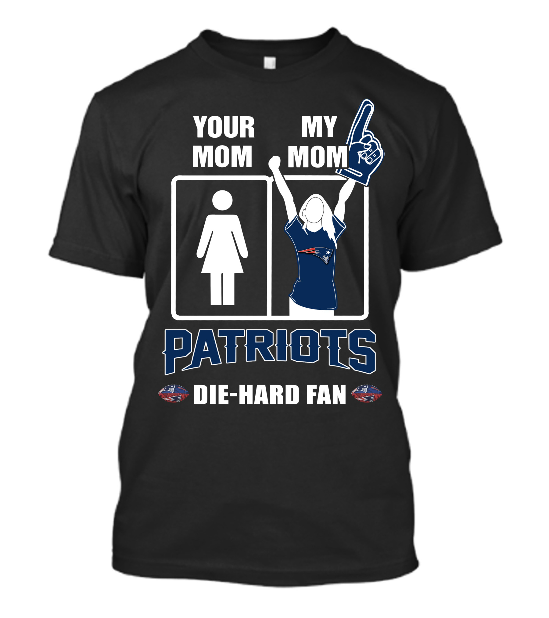 Your Mom My Mom Patriots Die-Hard Fan T-Shirt