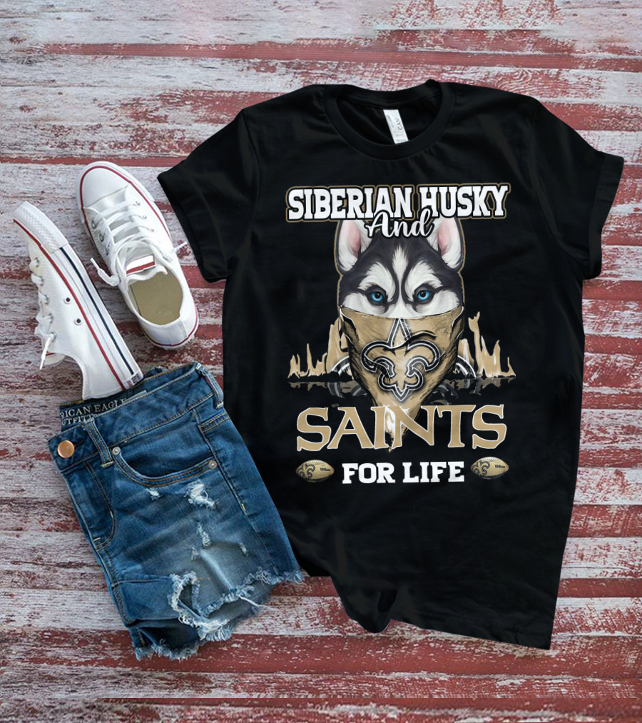 Siberian Husky And New Orleans Saints For Life T-Shirt