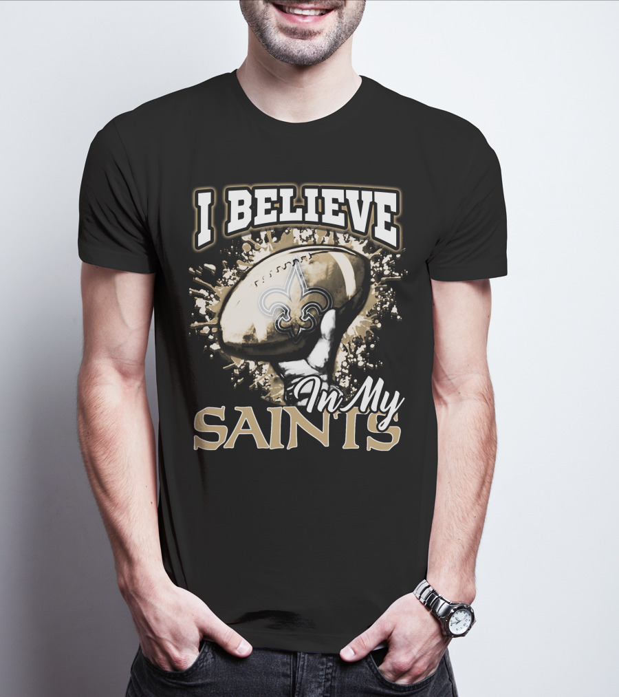 I Believe In My New Orleans Saints T-Shirt