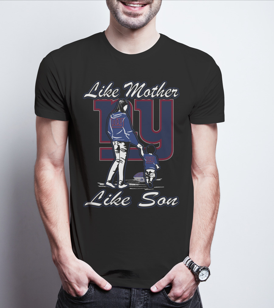 Like Mother Like Son New York Giants T-Shirt