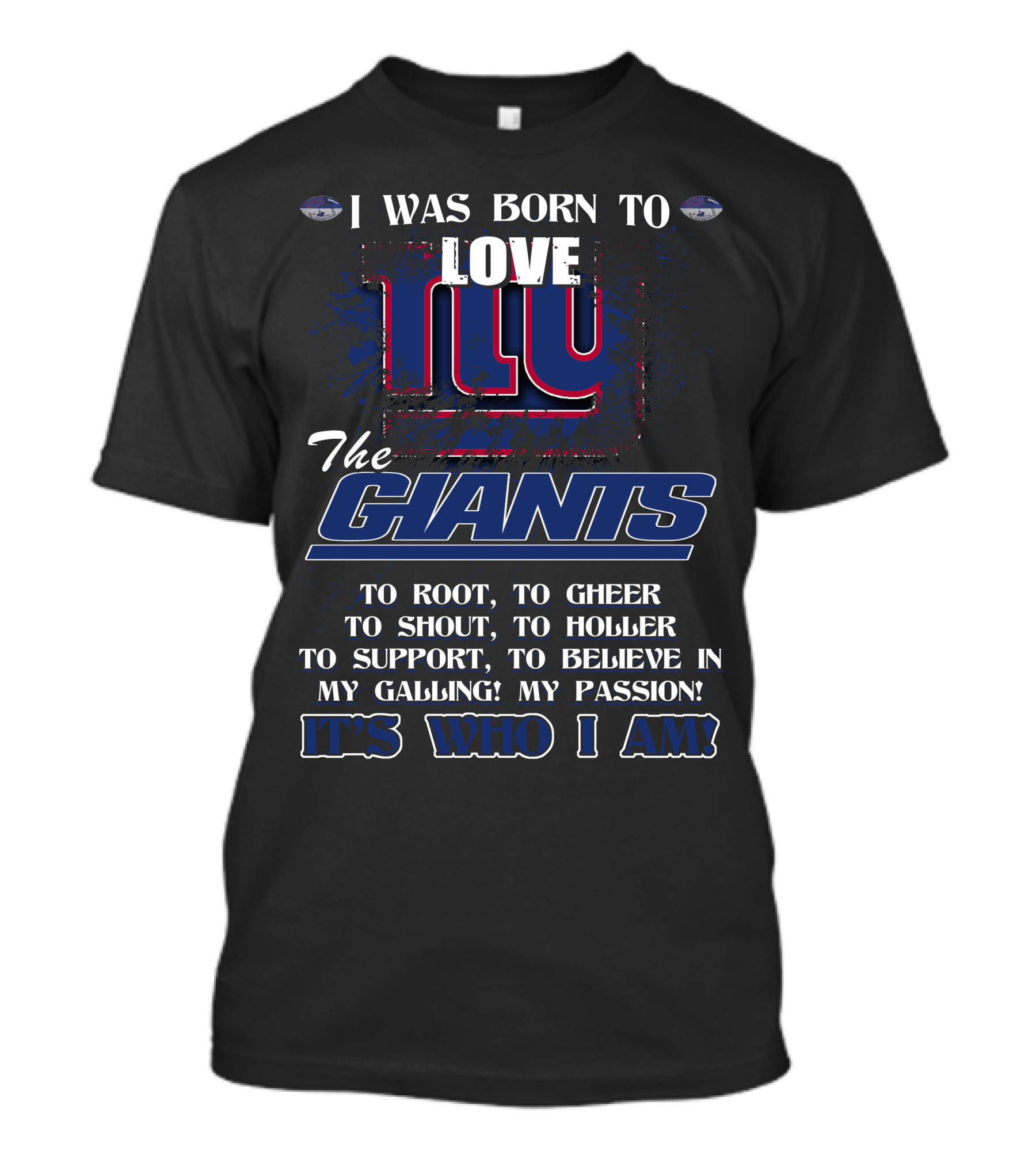 I Was Born To Love NY Giants It's Who I Am T-Shirt