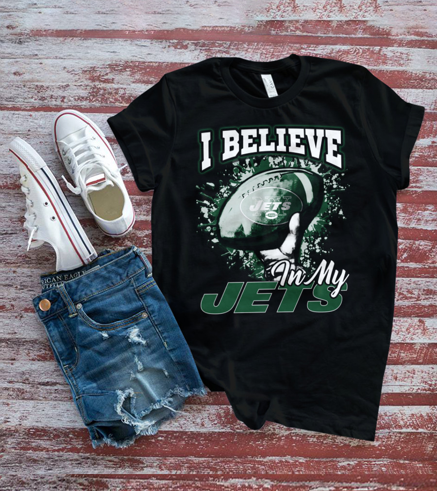 I Believe In My Jets New York Jets Football T-Shirt