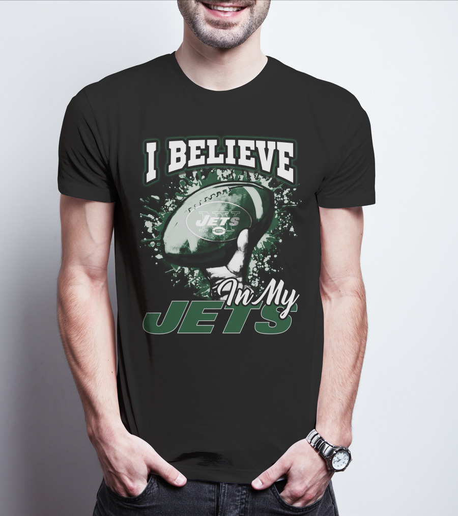 I Believe In My Jets New York Jets Football T-Shirt