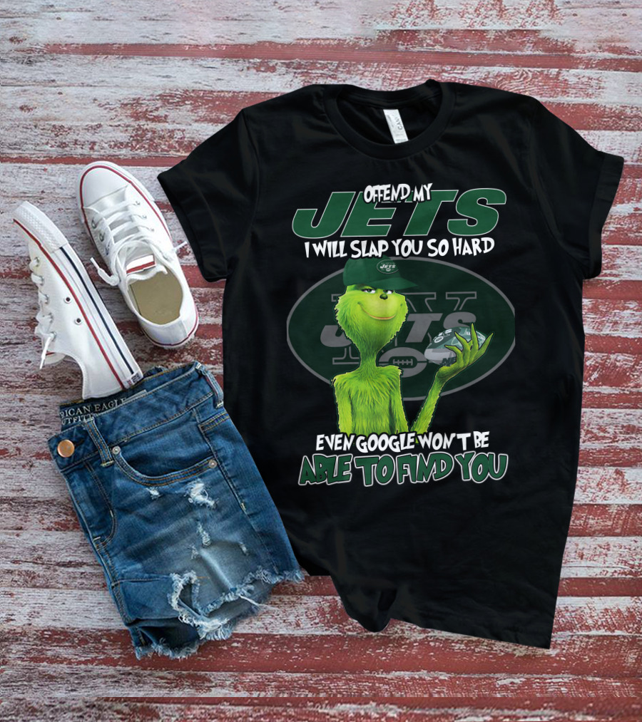 OFFEND MY JETS I WILL SLAP YOU SO HARD EVEN GOOGLE WON'T BE ABLE TO FIND YOU T-Shirt