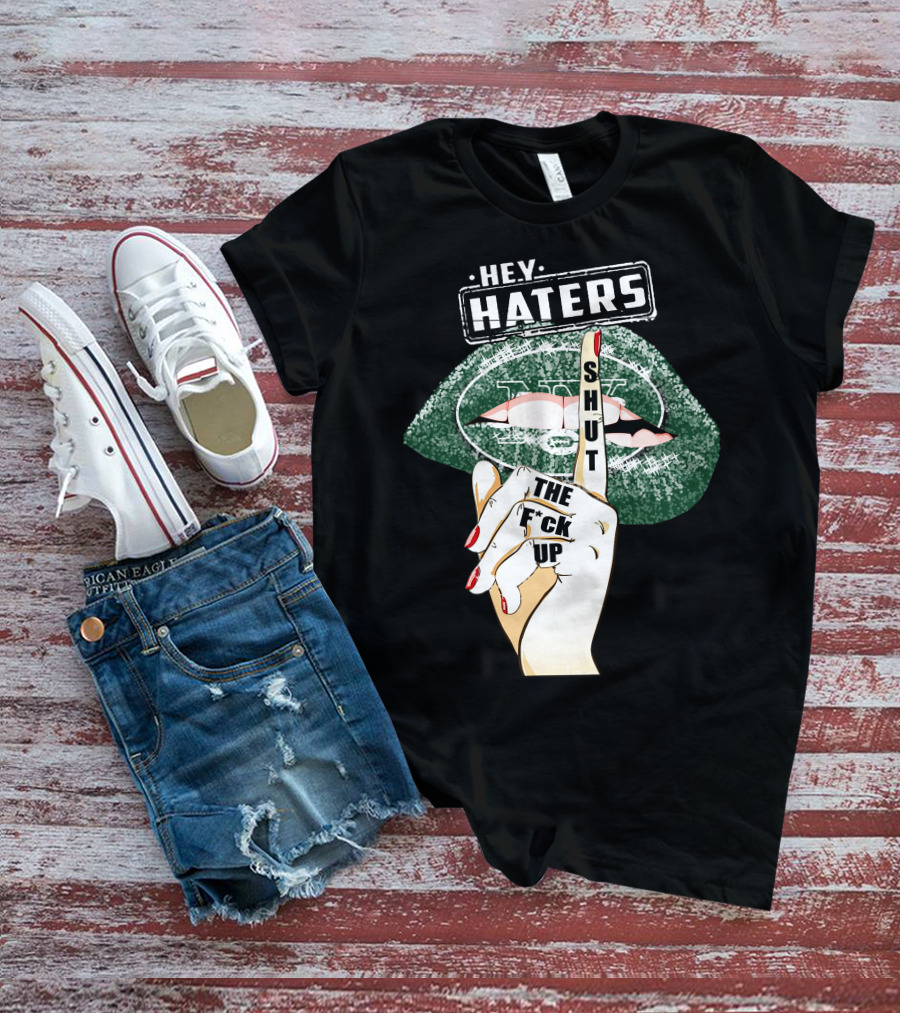 Hey Haters New York Jets Shut Up T-Shirt