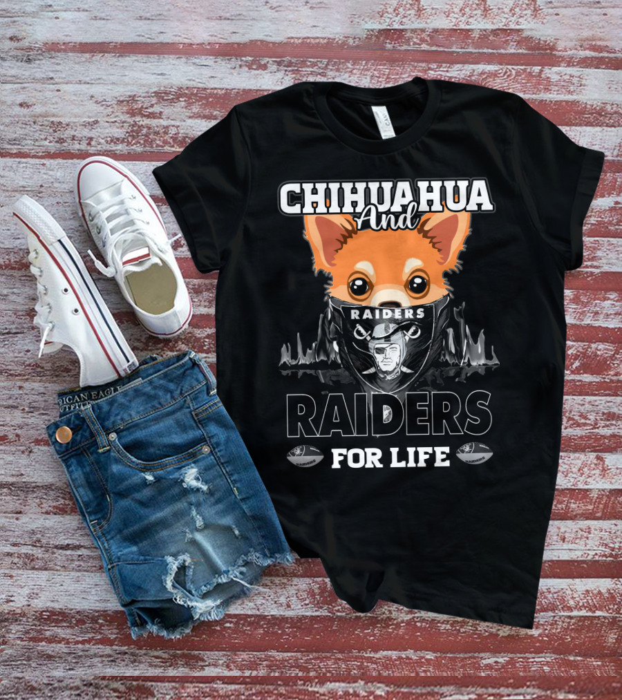 Chihuahua And Raiders For Life T-Shirt