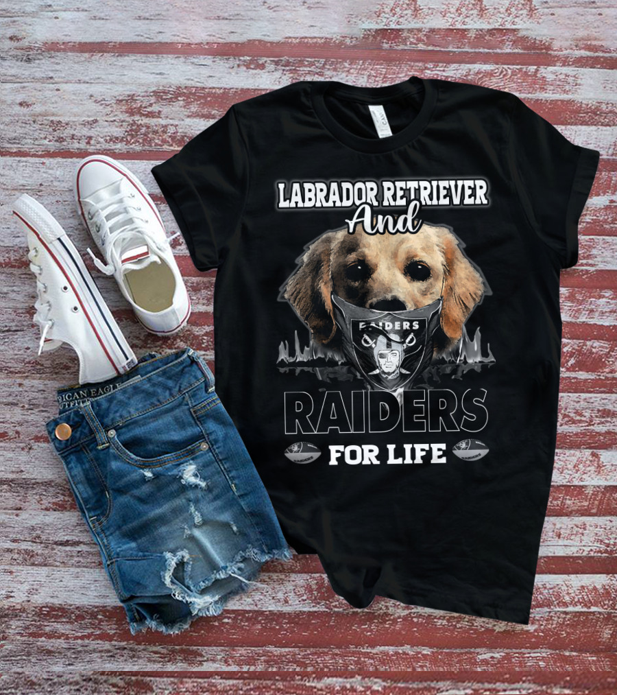 Labrador Retriever And Raiders For Life T-Shirt