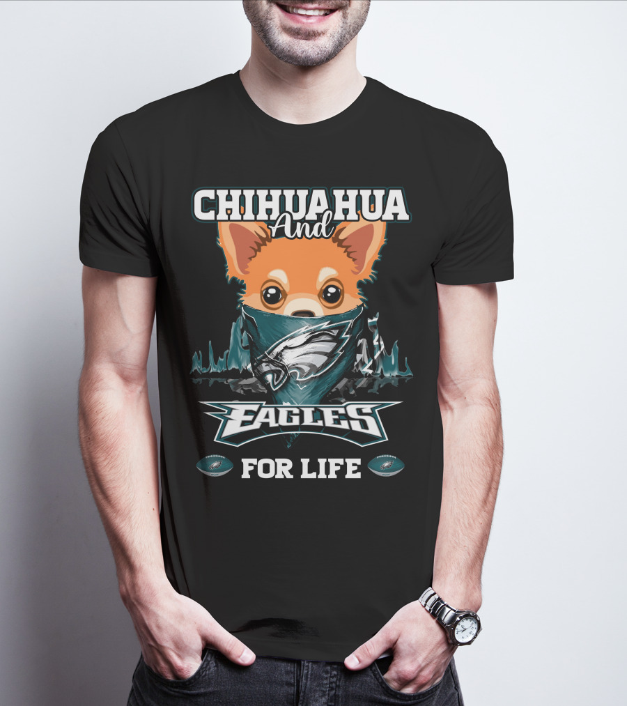 Chihuahua And Eagles For Life Philadelphia Eagles T-Shirt
