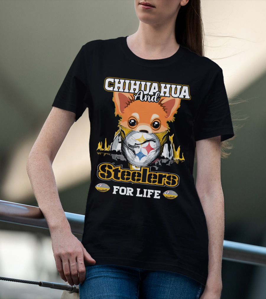 Chihuahua And Steelers For Life T-Shirt