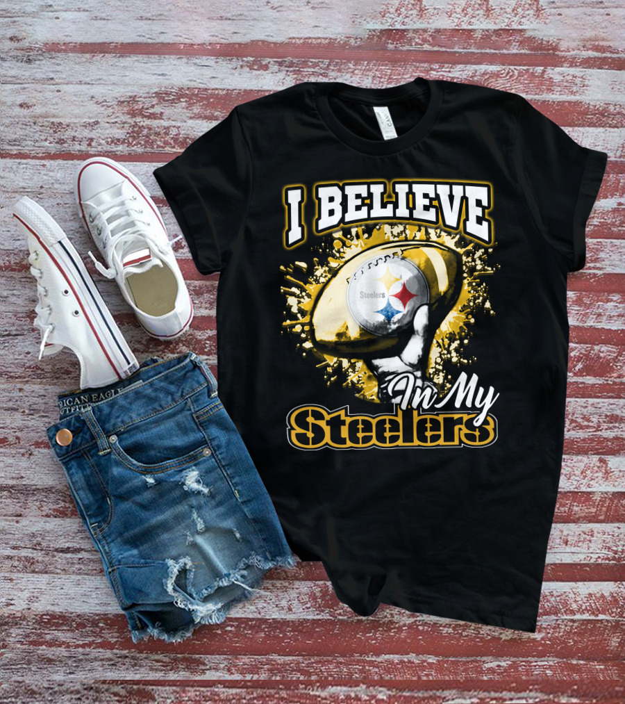 I Believe In My Pittsburgh Steelers T-Shirt