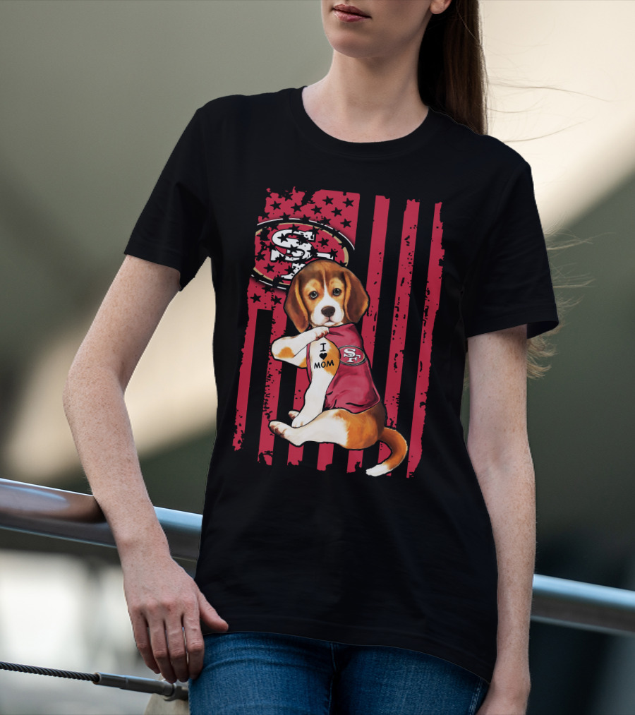 Beagle Wearing San Francisco 49ers Shirt With I Love Mom Tattoo And Stars And Stripes Background T-Shirt