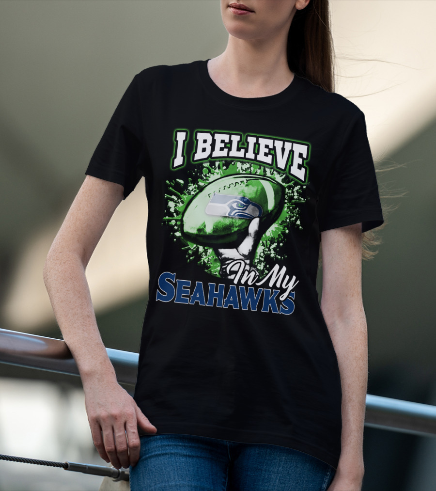 I Believe In My Seattle Seahawks T-Shirt