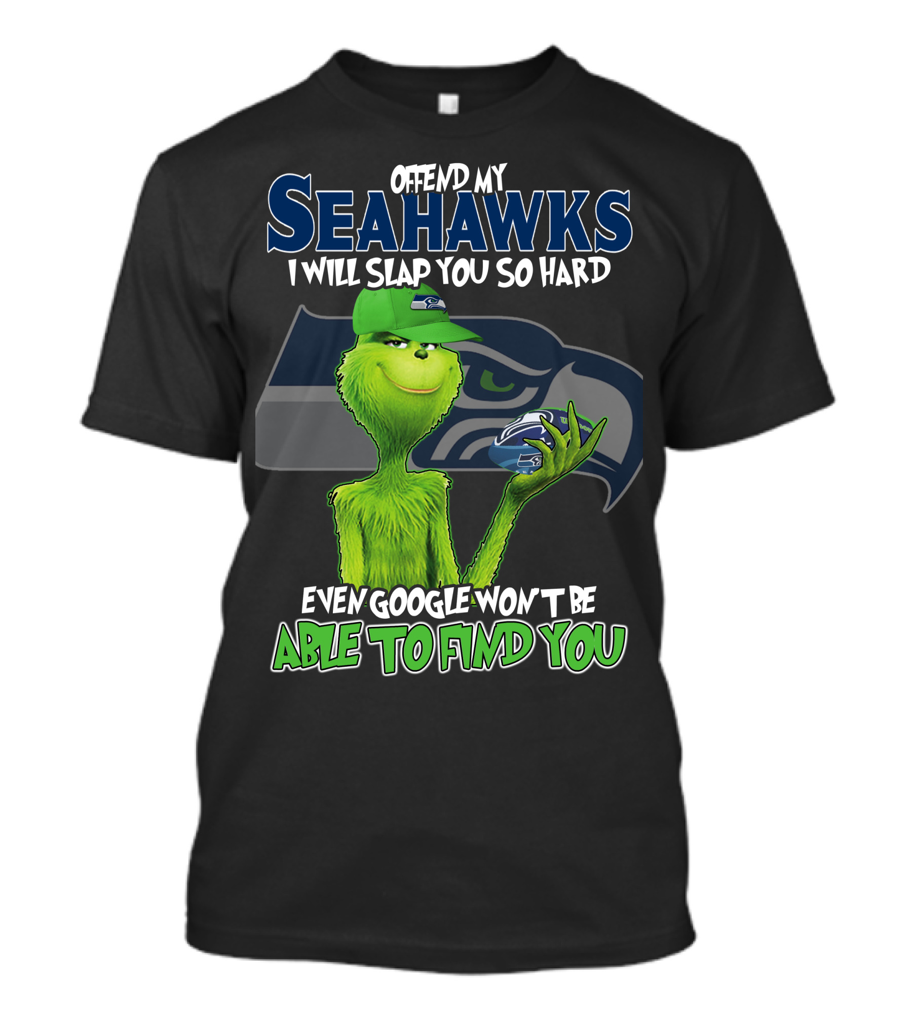 Offend My Seahawks I Will Slap You So Hard Even Google Won’t Be Able To Find You Grinch V2 Seattle Seahawks T-Shirt