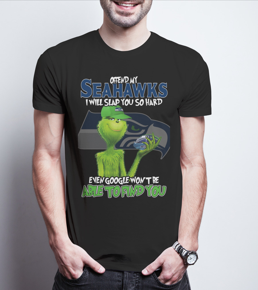 Offend My Seahawks I Will Slap You So Hard Even Google Won’t Be Able To Find You Grinch V2 Seattle Seahawks T-Shirt