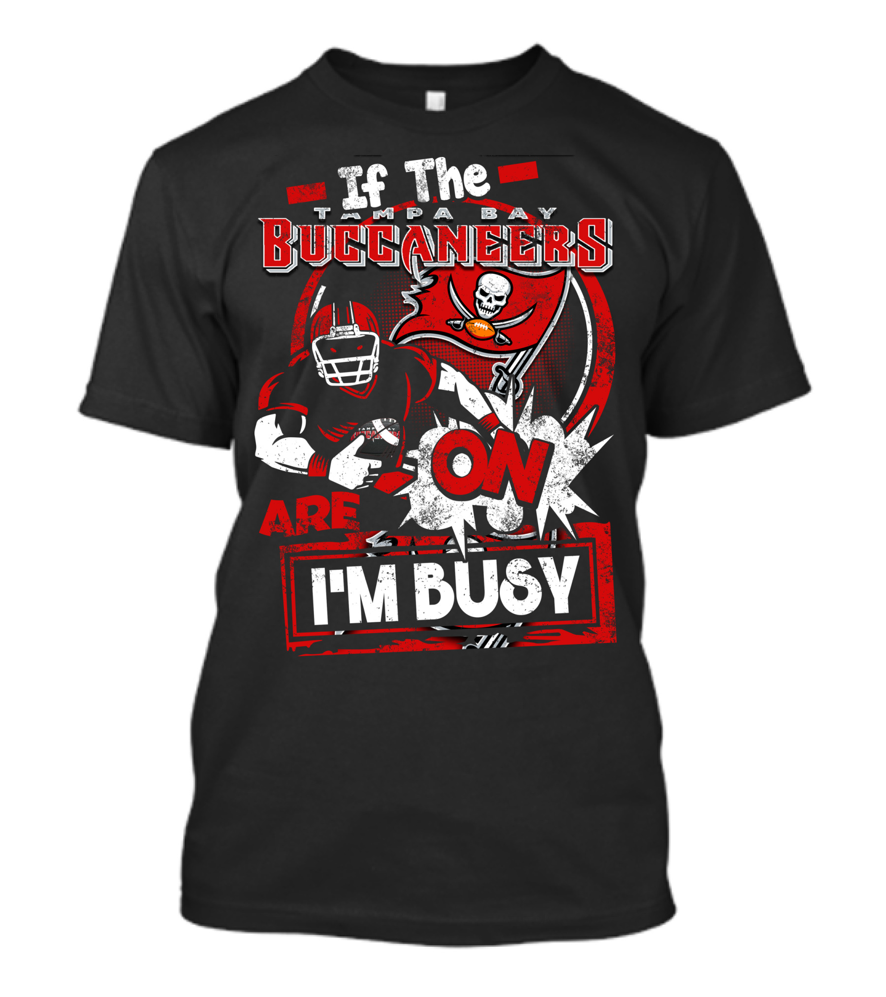 If The Tampa Bay Buccaneers Are On I'm Busy T-Shirt