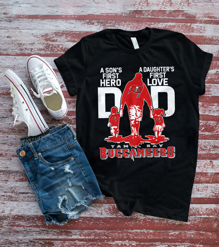 A Son's First Hero A Daughter's First Love Dad Tampa Bay Buccaneers T-Shirt