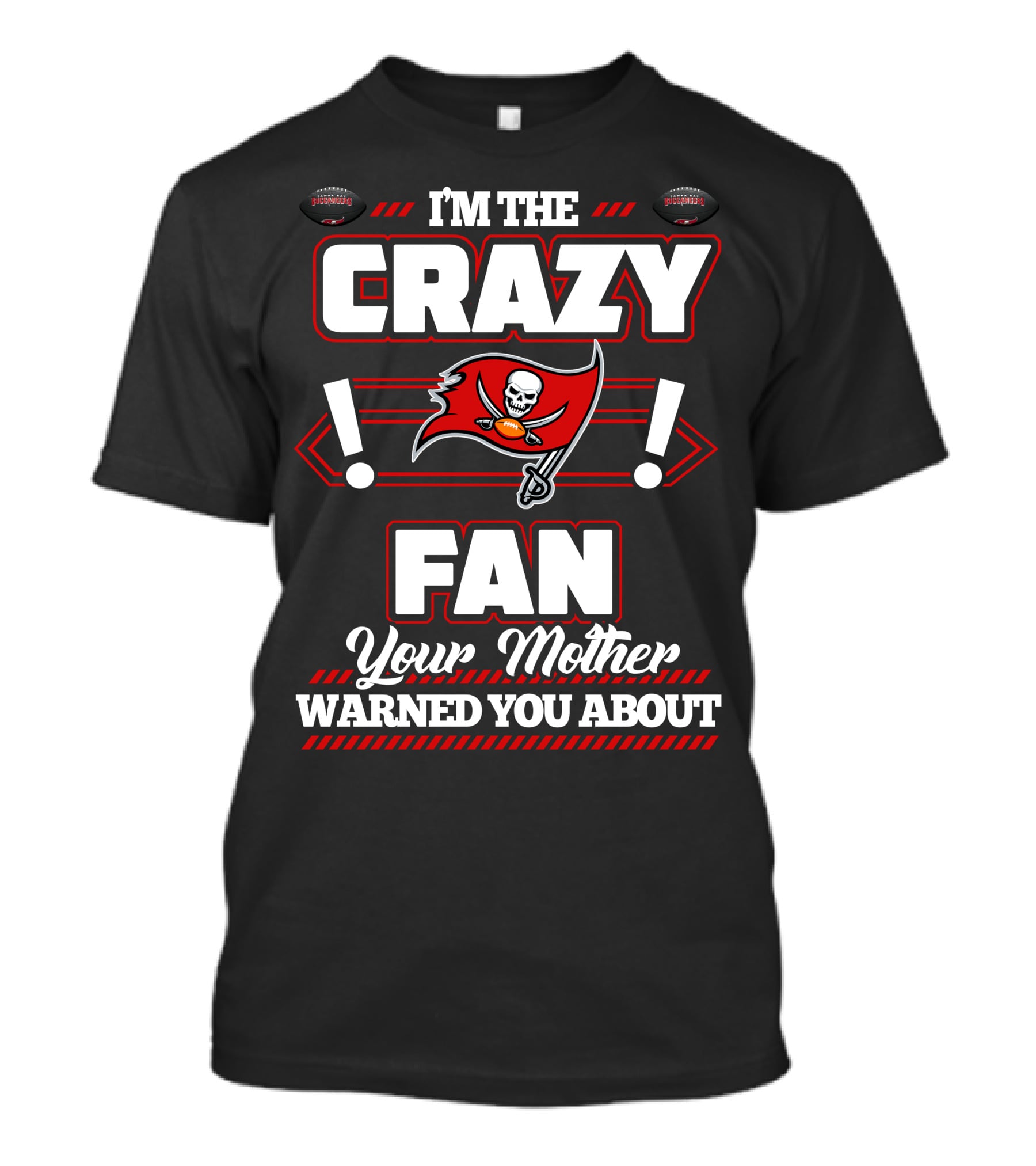 I'm The Crazy Fan Your Mother Warned You About Tampa Bay Buccaneers T-Shirt