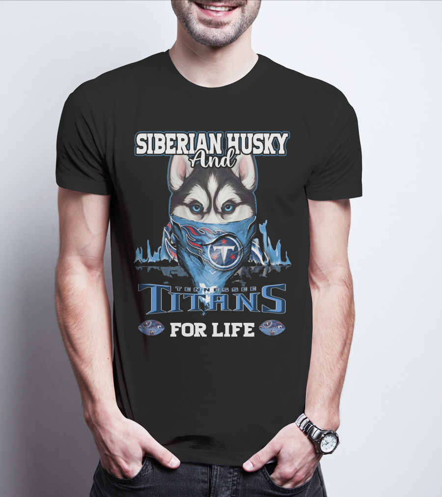 Siberian Husky And Tennessee Titans For Life T-Shirt