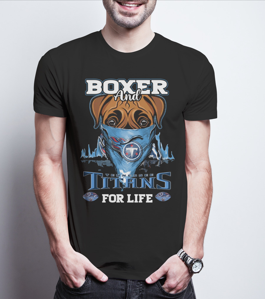Boxer And Tennessee Titans For Life T-Shirt