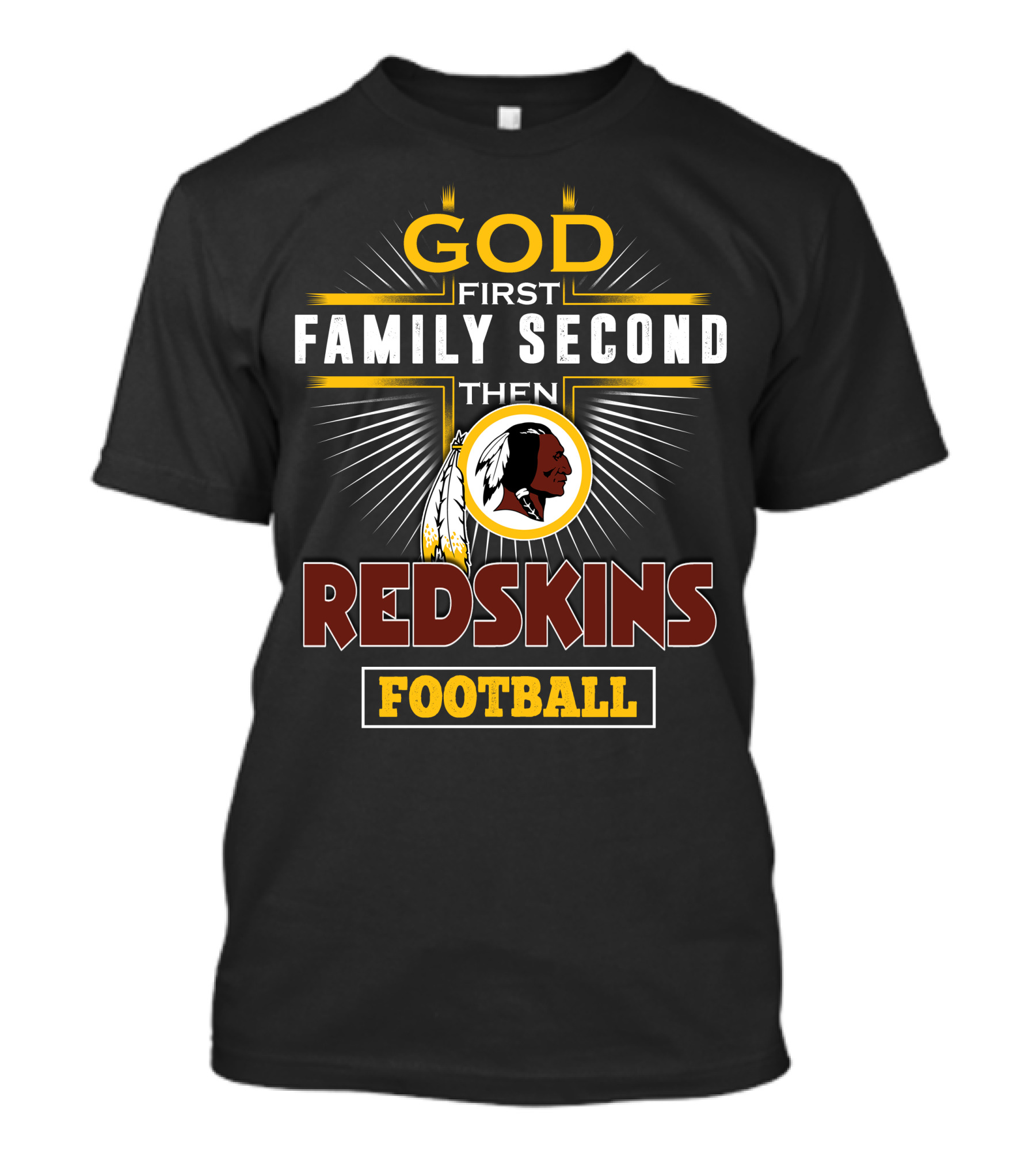 God First Family Second Then Redskins Football T-Shirt