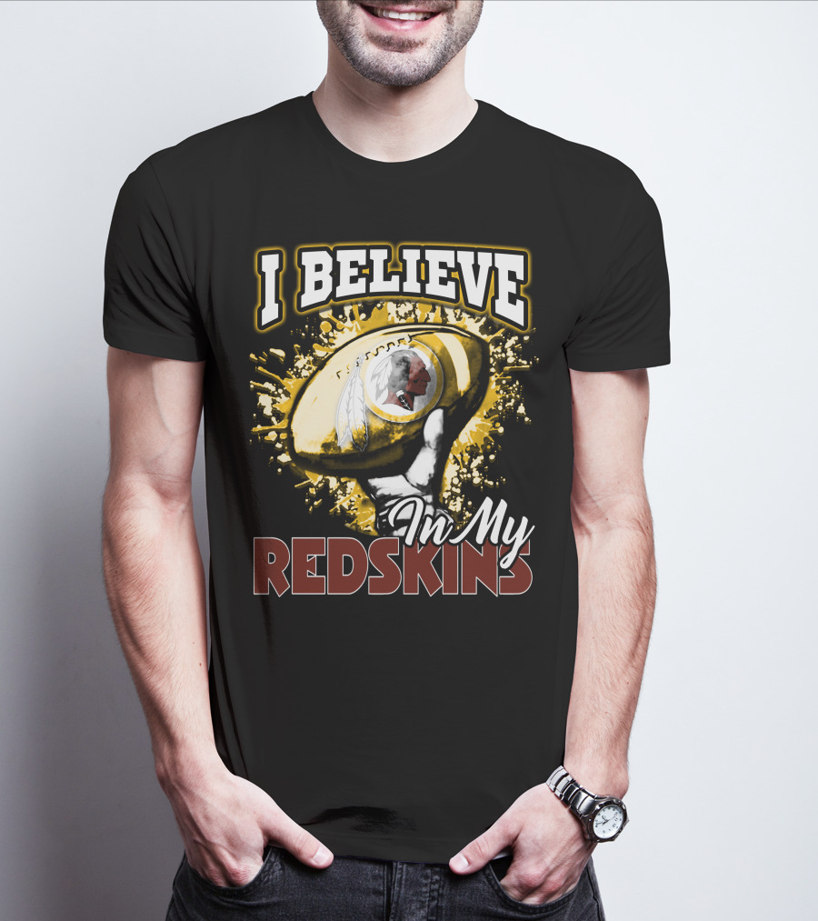 I Believe In My Redskins T-Shirt