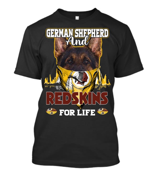 German Shepherd And Redskins For Life T-Shirt