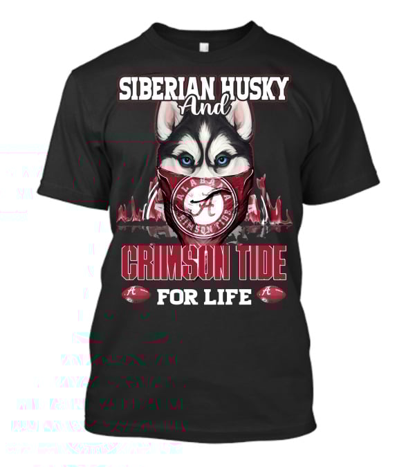 Siberian Husky And Alabama Crimson Tide For Life T-Shirt