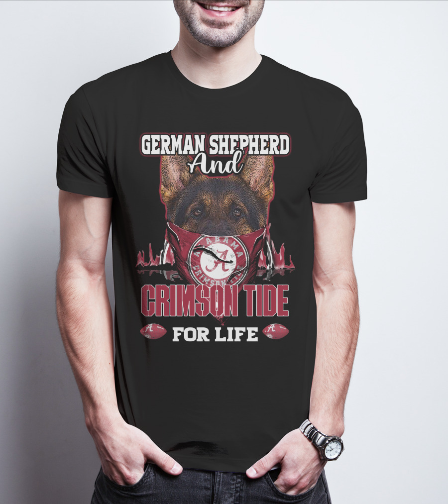 German Shepherd And Alabama Crimson Tide For Life T-Shirt