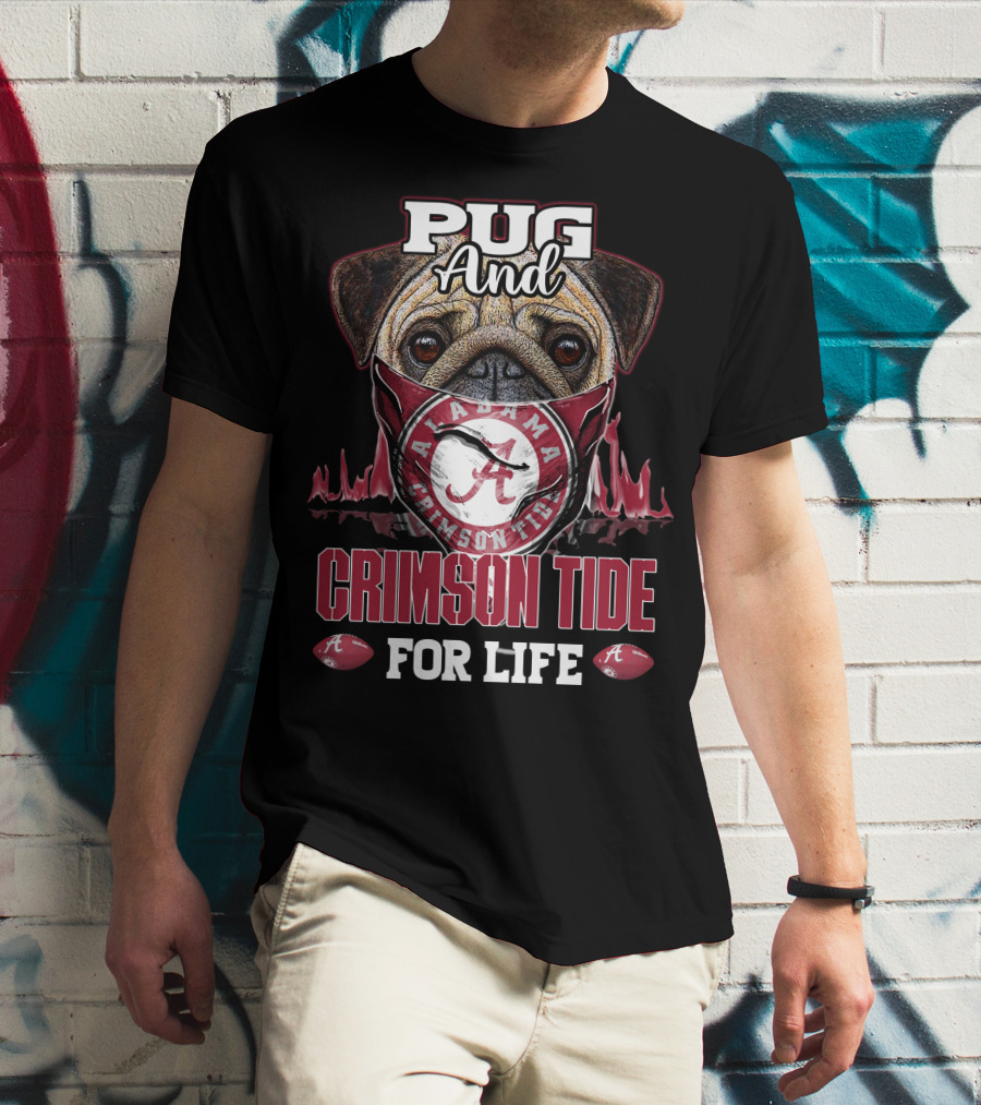 Pug And Alabama Crimson Tide For Life T-Shirt