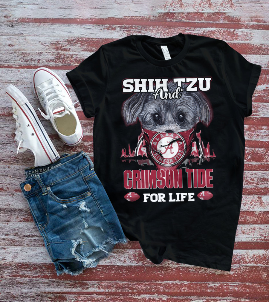 Shih Tzu And Alabama Crimson Tide For Life T-Shirt