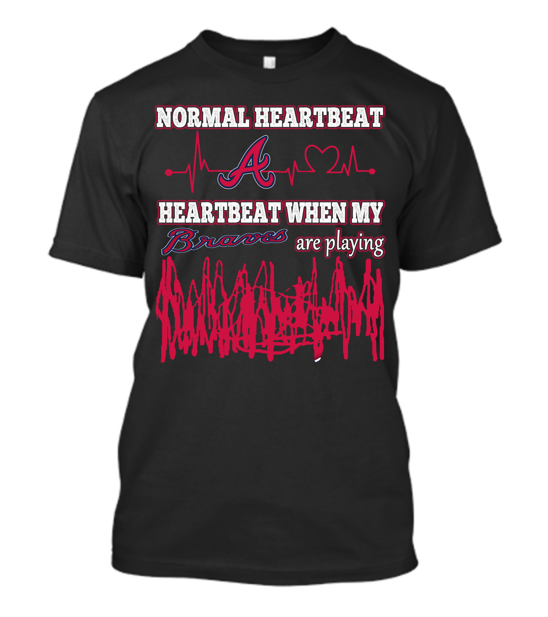 Normal Heartbeat A Heartbeat When My Braves Are Playing T-Shirt