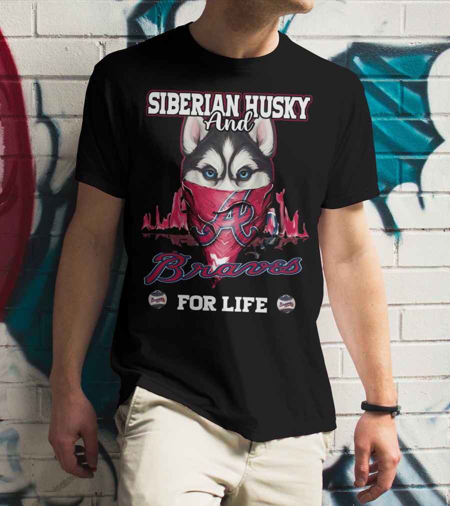 Siberian Husky And Braves For Life T-Shirt