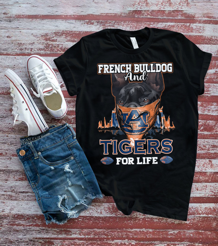 French Bulldog And Auburn Tigers For Life T-Shirt
