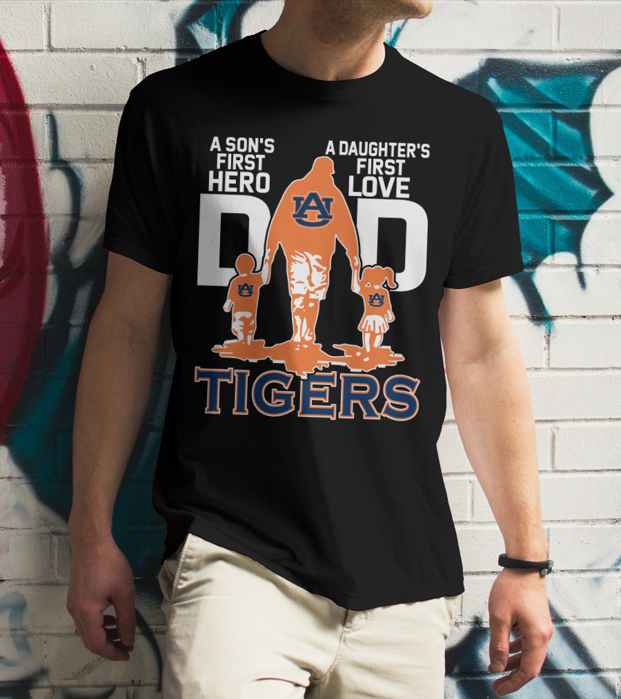 Auburn Tigers Dad Hero Son's First Hero Daughter's First Love T-Shirt