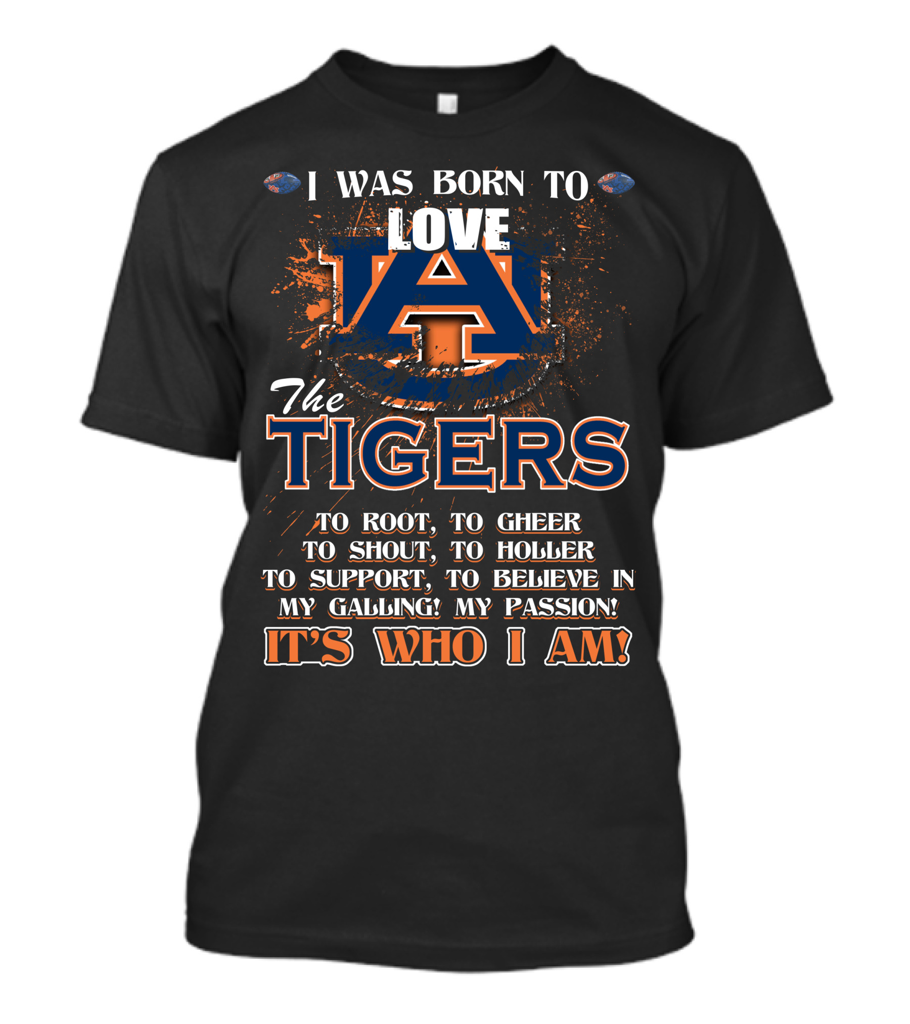I Was Born To Love Auburn Tigers It's Who I Am T-Shirt