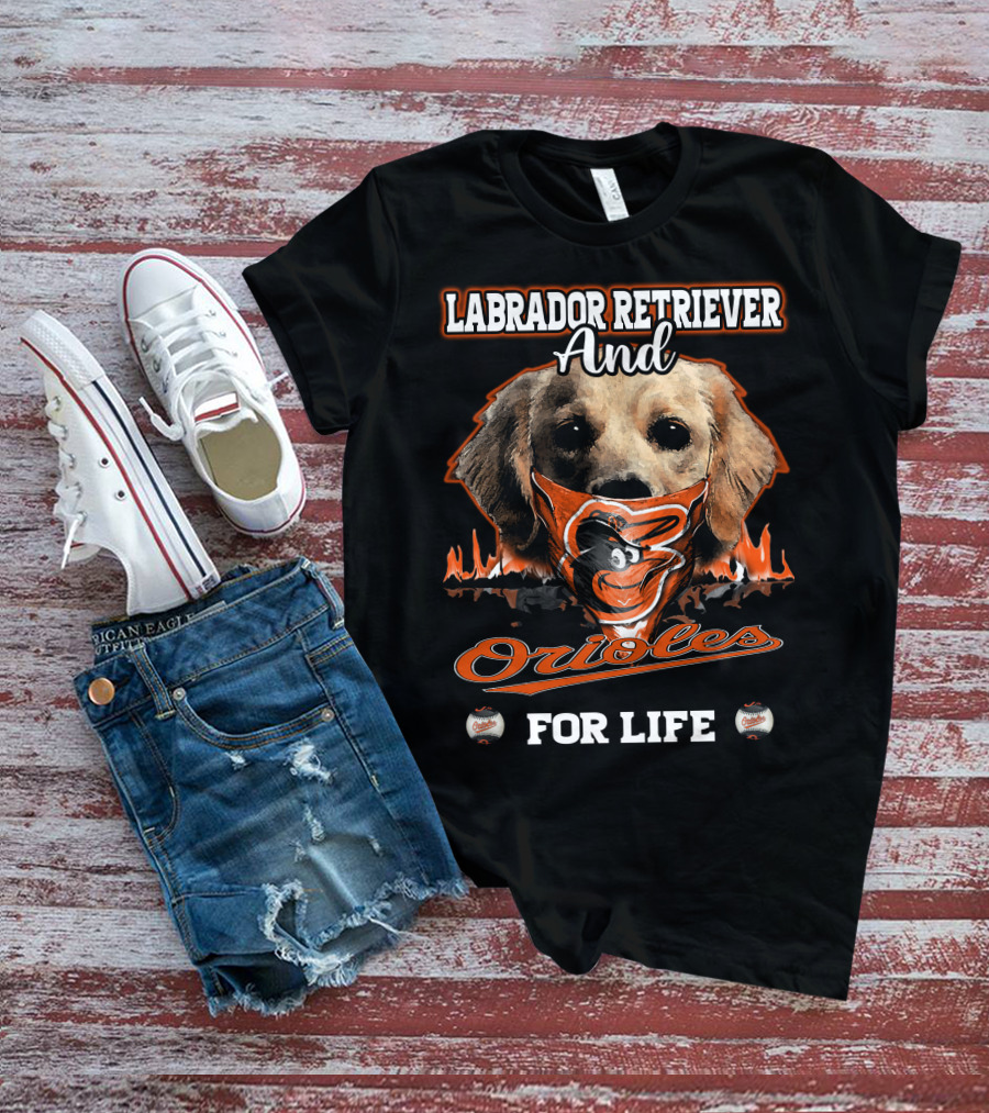 Labrador Retriever And Orioles For Life T-Shirt