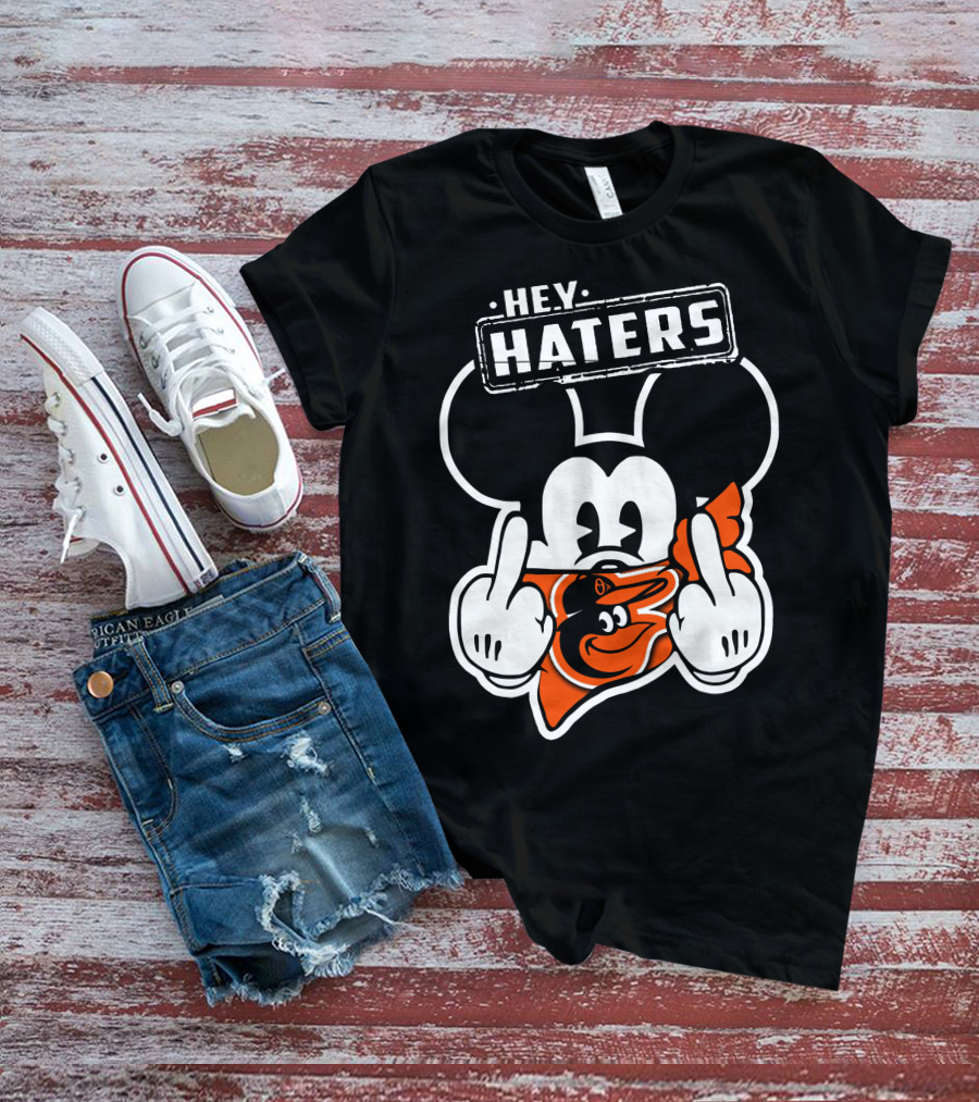 Hey Haters Mickey Mouse Baltimore Orioles T-Shirt