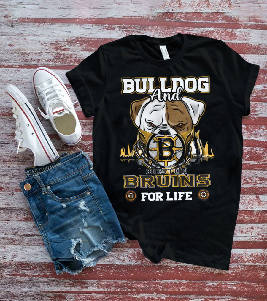 Bulldog And Boston Bruins For Life T-Shirt