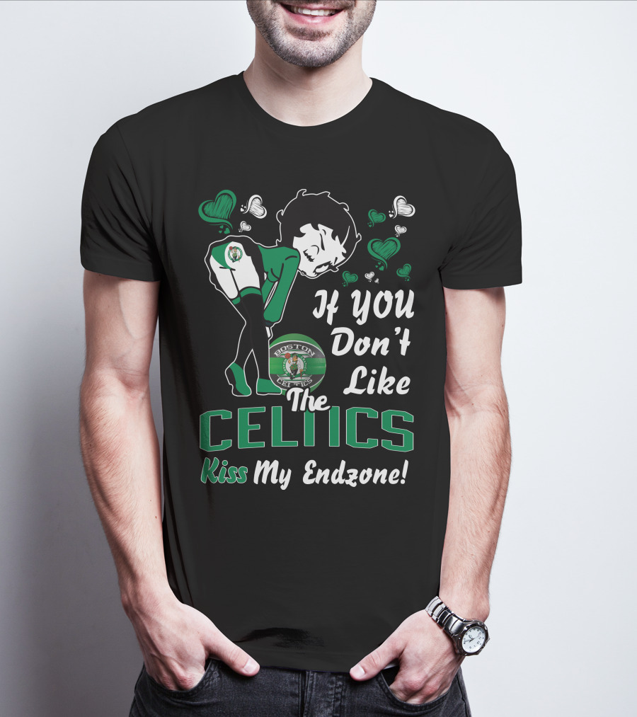 Betty Boop If You Don't Like The Celtics Kiss My Endzone Boston Celtics T-Shirt