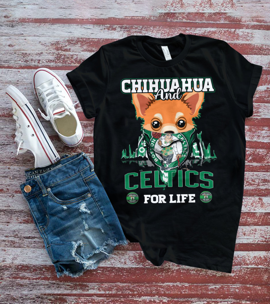 Chihuahua And Boston Celtics For Life T-Shirt