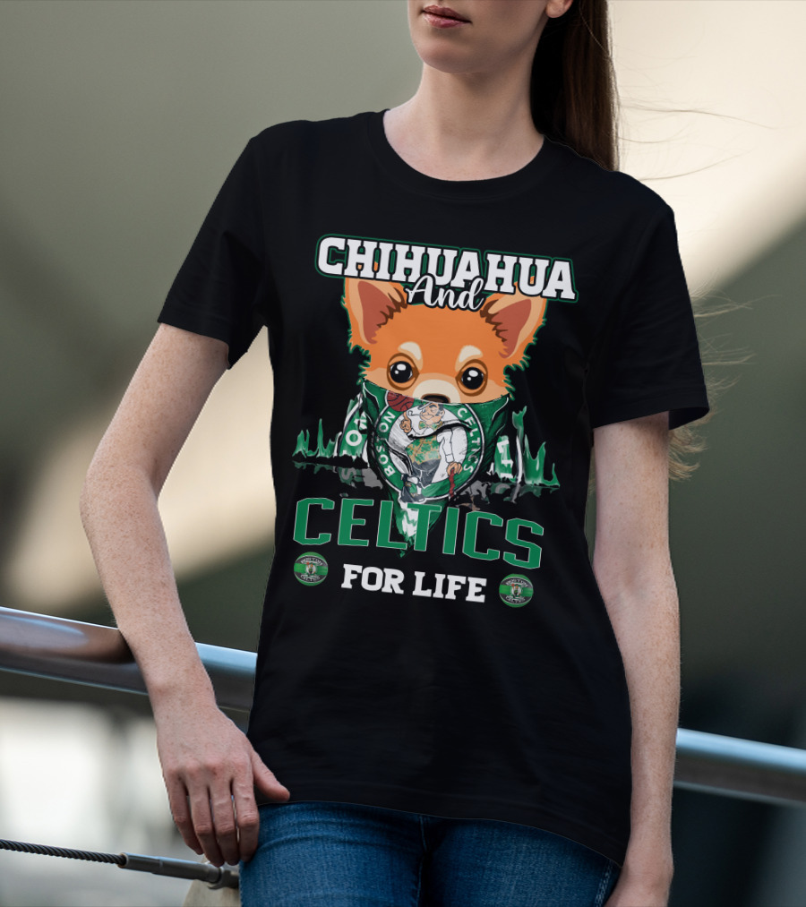 Chihuahua And Boston Celtics For Life T-Shirt