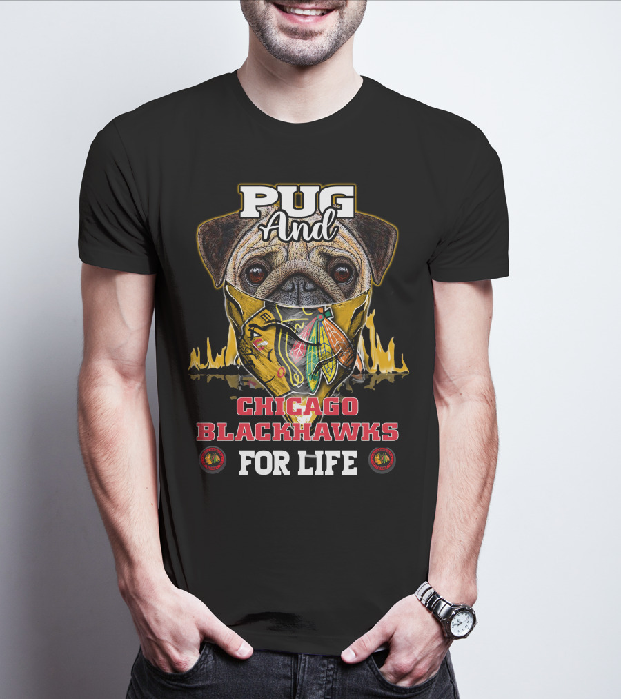 Pug And Chicago Blackhawks For Life T-Shirt