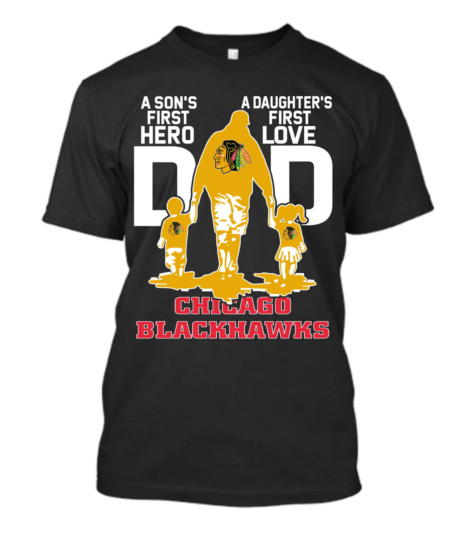 A Son's First Hero A Daughter's First Love Dad Chicago Blackhawks T-Shirt