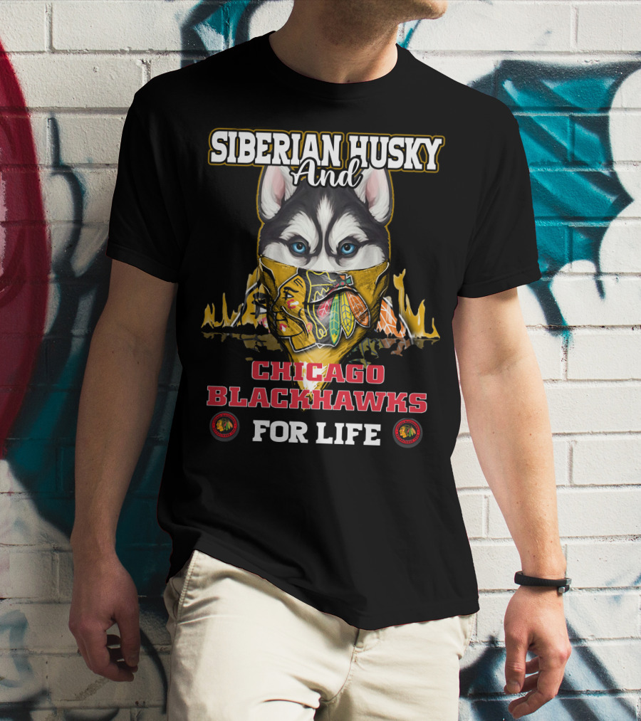 Siberian Husky And Chicago Blackhawks For Life T-Shirt