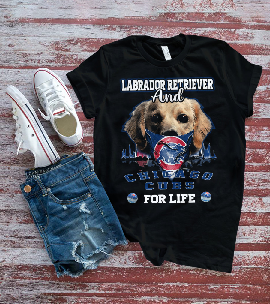 Labrador Retriever Ands Chicago Cubs For Life T-Shirt