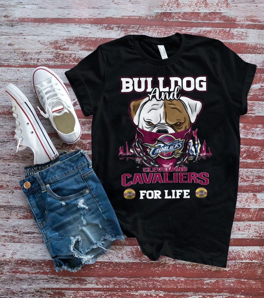 Bulldog And Cleveland Cavaliers For Life T-Shirt