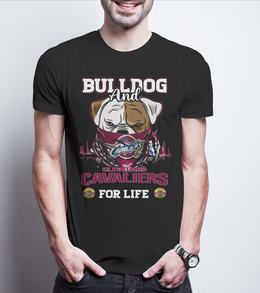 Bulldog And Cleveland Cavaliers For Life T-Shirt