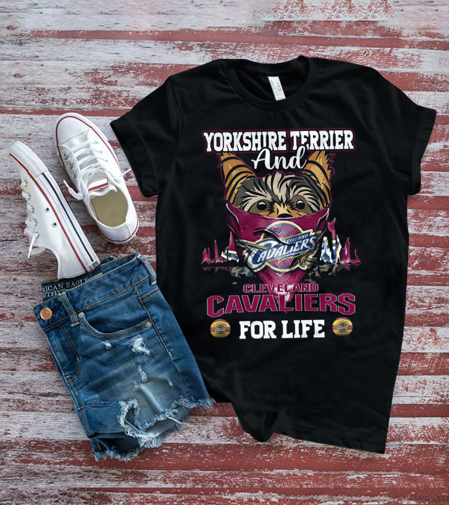 Yorkshire Terrier And Cleveland Cavaliers For Life T-Shirt